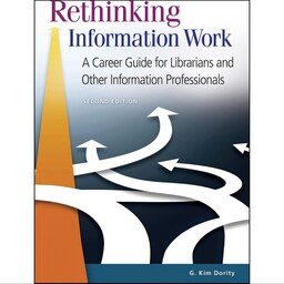 کتاب زبان اصلی Rethinking Information Work اثر G Kim Dority