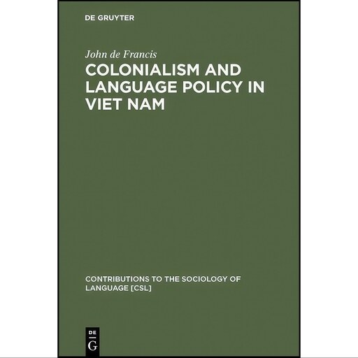 کتاب زبان اصلی Colonialism and Language Policy in Viet Nam  اثر John de Francis