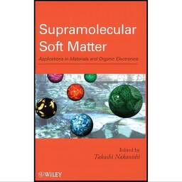 کتاب زبان اصلی Supramolecular Soft Matter اثر Takashi Nakanishi