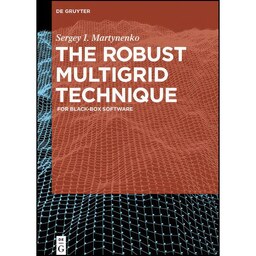 کتاب زبان اصلی The Robust Multigrid Technique اثر Sergey I Martynenko