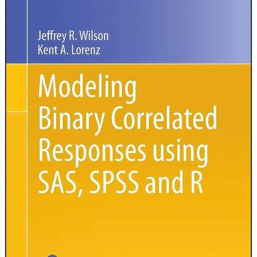 کتاب زبان اصلی Modeling Binary Correlated Responses using SAS SPSS and R 
