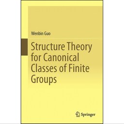 کتاب زبان اصلی Structure Theory for Canonical Classes of Finite Groups