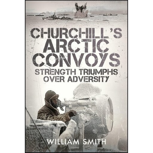 کتاب زبان اصلی Churchills Arctic Convoys اثر William Smith