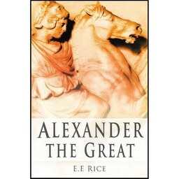 کتاب زبان اصلی Alexander the Great  اثر E E Rice