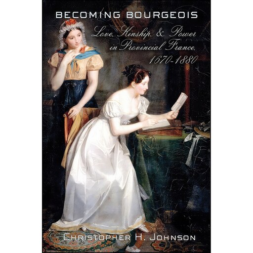 کتاب زبان اصلی Becoming Bourgeois اثر Christopher H Johnson
