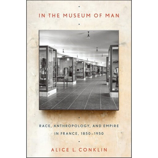 کتاب زبان اصلی In the Museum of Man اثر Alice L Conklin