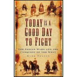 کتاب زبان اصلی Today Is a Good Day to Fight اثر Mark Felton