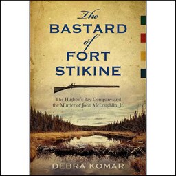 کتاب زبان اصلی The Bastard of Fort Stikine اثر Debra Komar