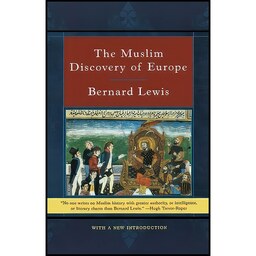 کتاب زبان اصلی The Muslim Discovery of Europe اثر Bernard Lewis