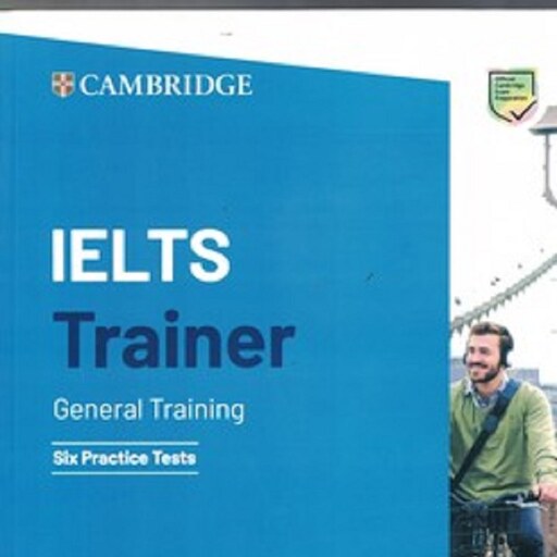 آیلتس ترینر جنرال ترینینگ  IELTS Trainer 2 General Training  Six Practice Tests