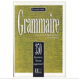 Grammaire 350 Exercices Niveau Superier 1 کتاب