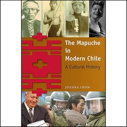 کتاب زبان اصلی The Mapuche in Modern Chile اثر Joanna Crow