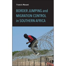 کتاب زبان اصلی Border Jumping and Migration Control in Southern Africa