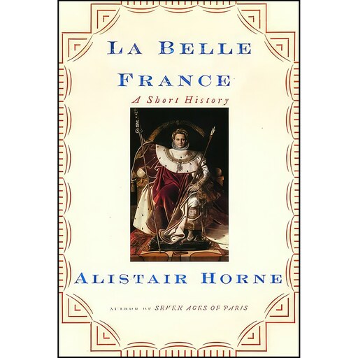 کتاب زبان اصلی La Belle France اثر Alistair Horne