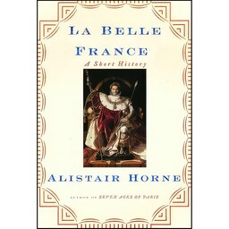 کتاب زبان اصلی La Belle France اثر Alistair Horne