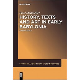 کتاب زبان اصلی History Texts and Art in Early Babylonia اثر Piotr Steinkeller