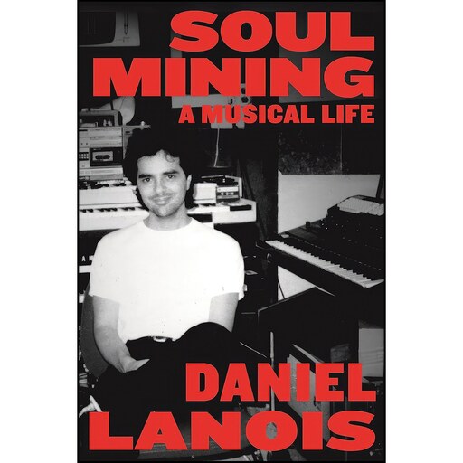 کتاب زبان اصلی Soul Mining اثر Daniel Lanois
