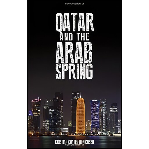 کتاب زبان اصلی Qatar and the Arab Spring اثر Kristian Coates Ulrichsen