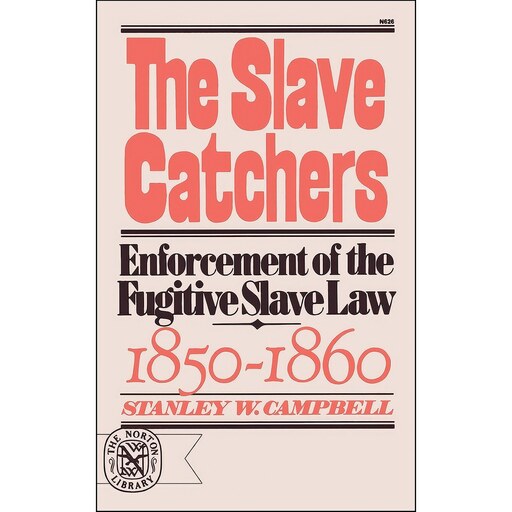 کتاب زبان اصلی Slave Catchers Enforcement of the Fugitive Slave Law 