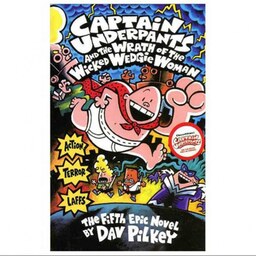 Captain Underpants and the Wrath of the Wicked Wedgie Woman Captain Underpants 5