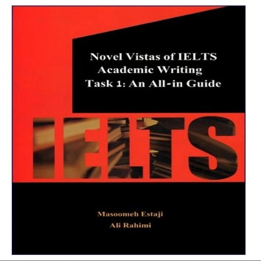 Novel Vistas Of IELTS Academic Writing Task 1  An All-In Guide کتاب