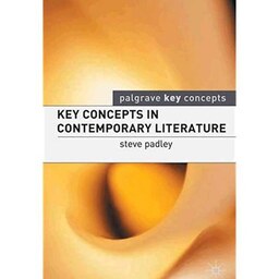 KEY CONCEPTS IN CONTEMPORARY LITERATURE کتاب