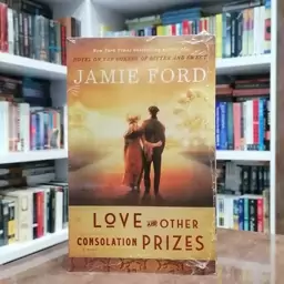 کتاب رمان Love and Other Consolation Prizes اثر  Jamie Ford