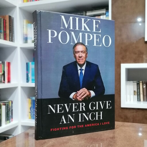 کتاب  Never Give an Inch - Hardcover اثر Mike Pompeo