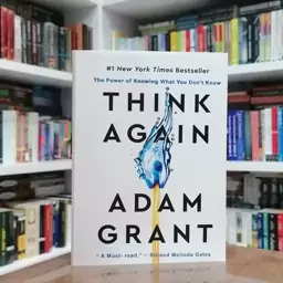 کتاب Think Again - The Power of Knowing What You Dont Know اثر    Adam Grant