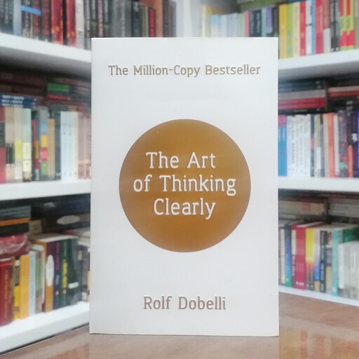 کتاب The Art of Thinking Clearly اثر  Rolf Dobelli