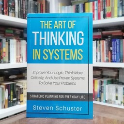 کتاب The Art of Thinking in Systems اثر  Steven Schuster