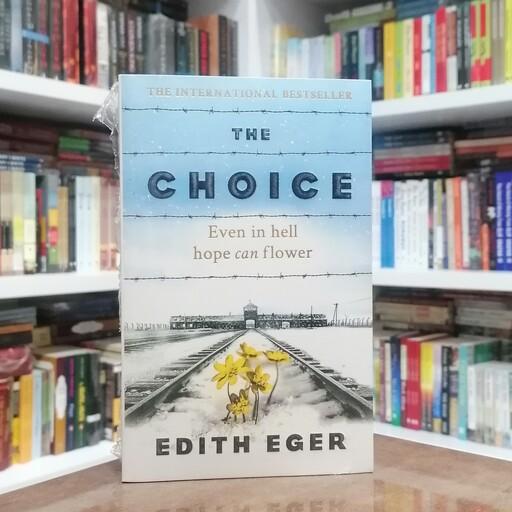 کتاب The Choice-Even In Hell Hope Can Flower اثر  Edith Eger