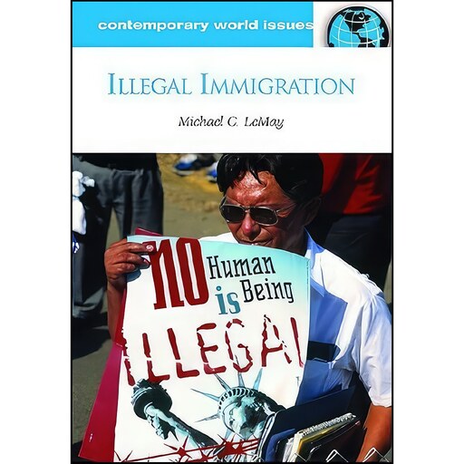 کتاب زبان اصلی Illegal Immigration اثر Michael C LeMay