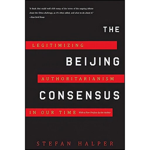 کتاب زبان اصلی The Beijing Consensus اثر Stefan A Halper