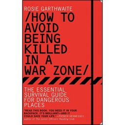 کتاب زبان اصلی How to Avoid Being Killed in a War Zone اثر Rosie Garthwaite