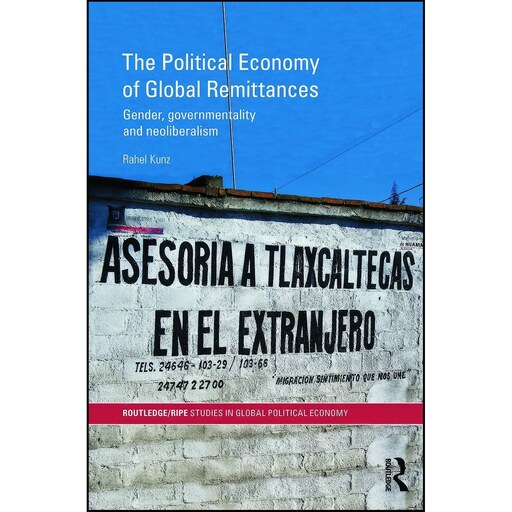 کتاب زبان اصلی The Political Economy of Global Remittances اثر Rahel Kunz