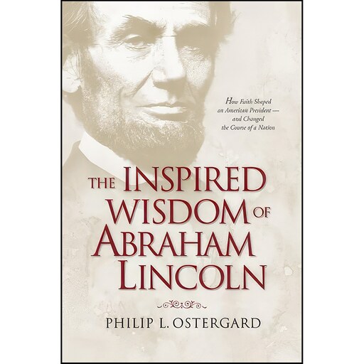کتاب زبان اصلی The Inspired Wisdom of Abraham Lincoln اثر Philip L Ostergard
