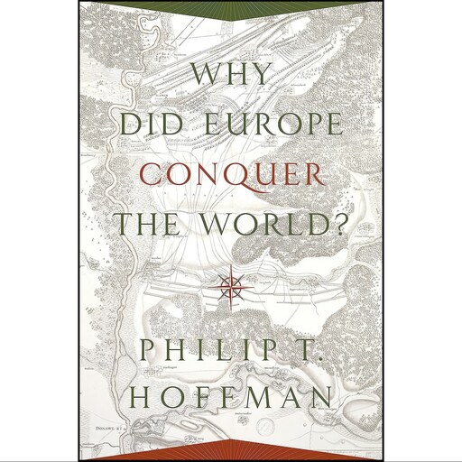 کتاب زبان اصلی Why Did Europe Conquer the World  اثر Philip T Hoffman