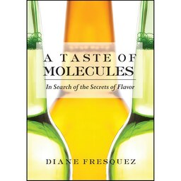 کتاب زبان اصلی A Taste of Molecules اثر Diane Fresquez