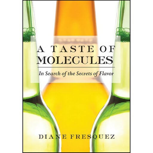 کتاب زبان اصلی A Taste of Molecules اثر Diane Fresquez