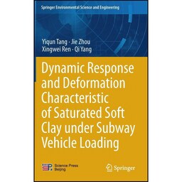 کتاب زبان اصلی Dynamic Response and Deformation Characteristic of Saturated Soft Clay under Subway Vehicle Loading 