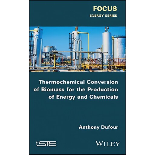 کتاب زبان اصلی Thermochemical Conversion of Biomass for the Production of Energy and Chemicals