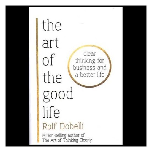 کتاب The art of the good life هنر خوب زندگی کردن