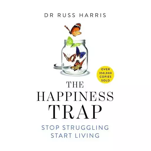 کتاب The Happiness Trap Stop Struggling Start Living