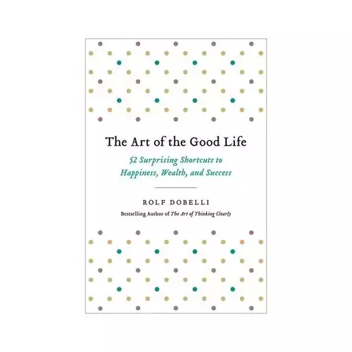 کتاب The Art of the Good Life