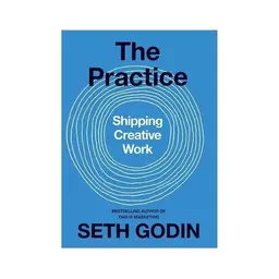 The Practice Shipping Creative Work کتاب