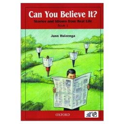 کتاب Can You Believe It 1 (کن یو بیلیو ایت 1)، آموزش مهارت خواندن و درک مطلب انگلیسی، اثر Jann Huizenga