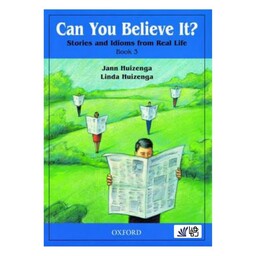 کتاب Can You Believe It 3 (کن یو بیلیو ایت 3)، آموزش مهارت خواندن و درک مطلب انگلیسی، اثر Jann Huizenga