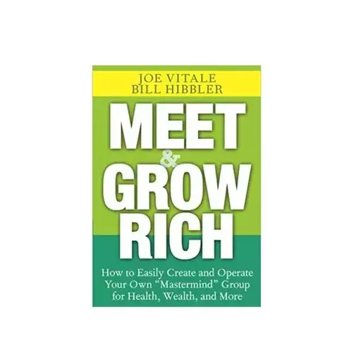 کتاب Meet and Grow Rich How to Easily Create and Operate Your Own Mastermind Group for Health Wealth and More