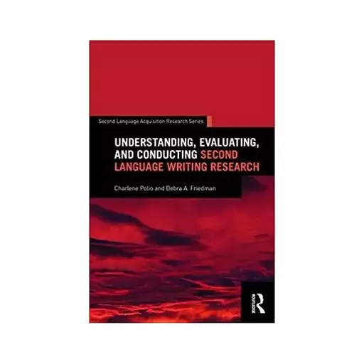 کتاب Understanding Evaluating and Conducting Second Language Writing Research